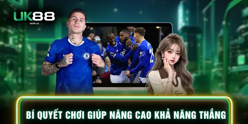 Bí quyết chơi giúp nâng cao khả năng thắng
