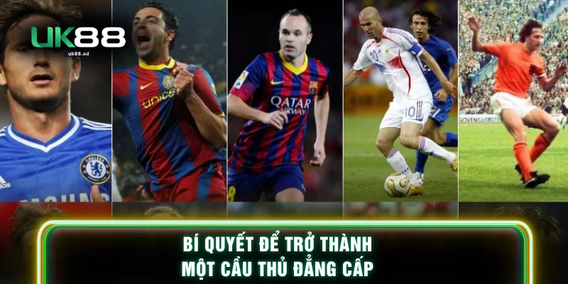 Bí quyết để trở thành một cầu thủ đẳng cấp