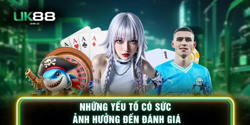 Những yếu tố có sức ảnh hưởng đến đánh giá